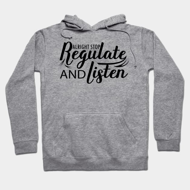 nice positive words Alright Stop Regulate And Listen school year back Hoodie by greatnessprint